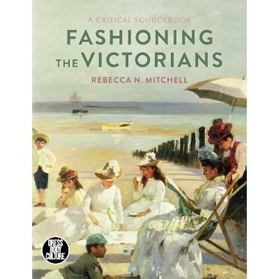 Fashioning the Victorians - (Dress, Body, Culture) by  Joanne B Eicher (Paperback)