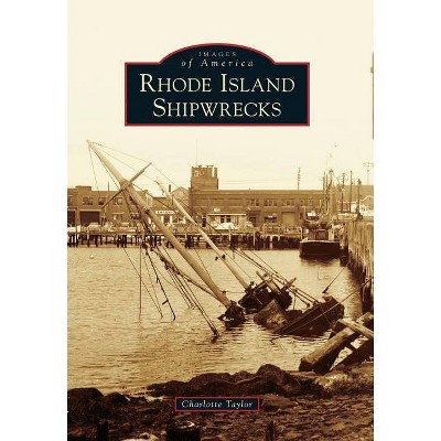 Rhode Island Shipwrecks - by  Charlotte Taylor (Paperback)