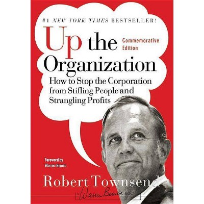 Up the Organization - (J-B Warren Bennis) by  Robert C Townsend & Warren Bennis (Hardcover)