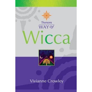 Way of Wicca - (Thorsons Way of) by  Vivianne Crowley (Paperback) - 1 of 1
