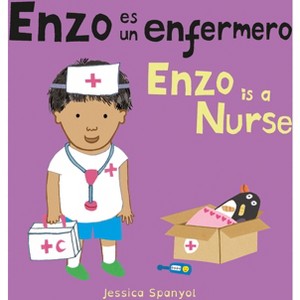 Enzo Es Un Enfermero/Enzo Is a Nurse - (Enzo and Friends) by  Jessica Spanyol (Board Book) - 1 of 1