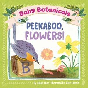 Baby Botanicals: Peekaboo, Flowers! - by  Jillian Miao (Board Book) - 1 of 1