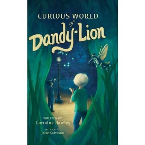 Curious World of Dandy-lion - by  Lorraine Hawley (Hardcover) - 1 of 1