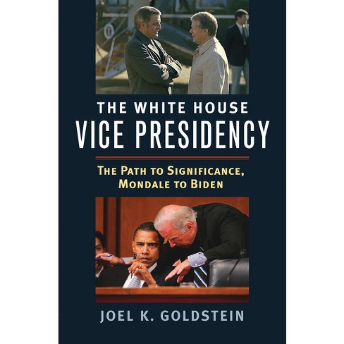 The White House Vice Presidency - By Joel K Goldstein (paperback) : Target