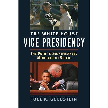 White House Vice Presidency - by  Joel K Goldstein (Paperback)