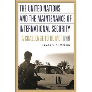 The United Nations and the Maintenance of International Security - 2nd Edition by  James Sutterlin (Paperback) - 1 of 1