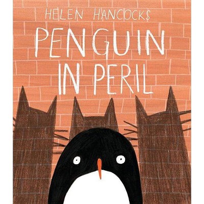 Penguin in Peril - by  Helen Hancocks (Hardcover)