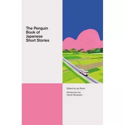 The Penguin Book of Japanese Short Stories - (Penguin Classics Hardcover) by  Jay Rubin (Hardcover)