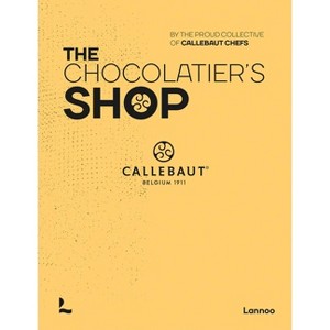 The Chocolatier's Shop - (Callebaut Chefs) by  The Proud Collective of Callebaut Chefs (Hardcover) - 1 of 1