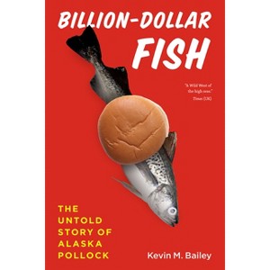Billion-Dollar Fish - by  Kevin M Bailey (Paperback) - 1 of 1
