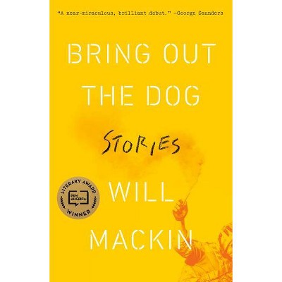 Bring Out the Dog - by  Will Mackin (Paperback)