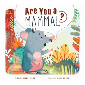 Are You a Mammal? - by  Thomas Kingsley Troupe (Paperback) - 1 of 1