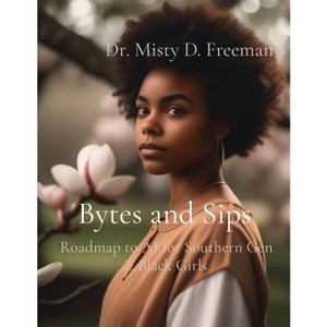 Bytes and Sips - by  Misty D Freeman (Paperback) - 1 of 1