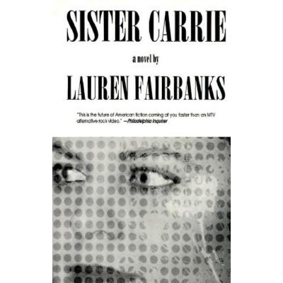 Sister Carrie - (American Literature) by  Lauren Fairbanks & Fairbanks Lauren (Paperback)