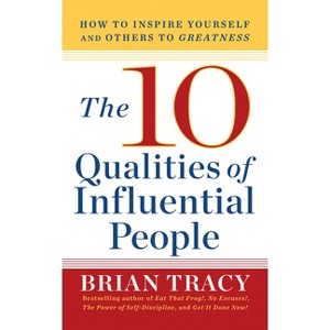 10 Qualities of Influential People - by  Brian Tracy (Paperback) - 1 of 1