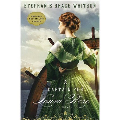 A Captain for Laura Rose - by  Stephanie Grace Whitson (Paperback)