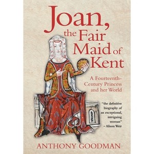 Joan, the Fair Maid of Kent - by  Anthony Goodman (Hardcover) - 1 of 1