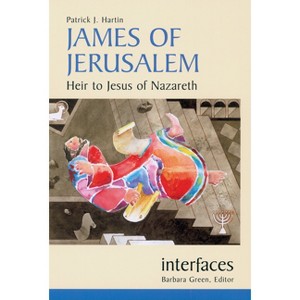 James of Jerusalem - (Interfaces) by  Patrick J Hartin (Paperback) - 1 of 1
