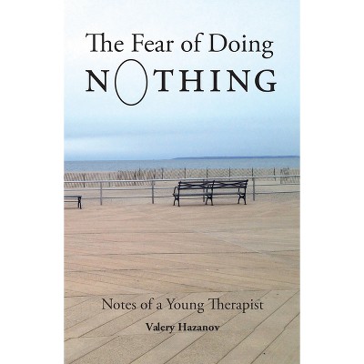 The Fear of Doing Nothing - by  Valery Hazanov (Paperback)