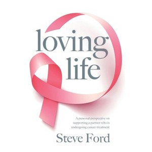 Loving Life - by  Steve Ford (Paperback) - 1 of 1