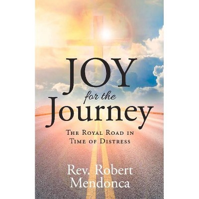  Joy for the Journey - by  Robert Mendonca (Paperback) 