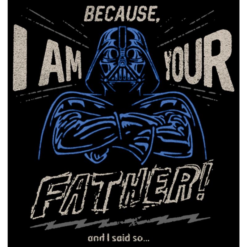 Men's Star Wars Father's Day Because I am Your Father and I Said So T-Shirt, 2 of 6