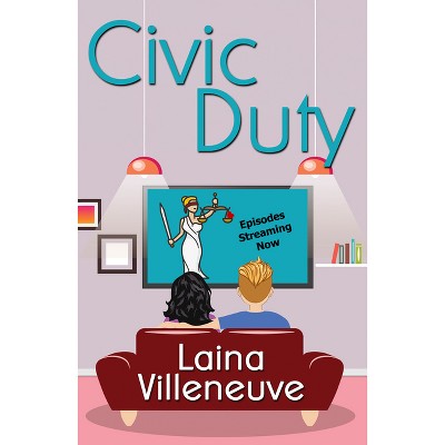 Civic Duty - by  Laina Villeneuve (Paperback)