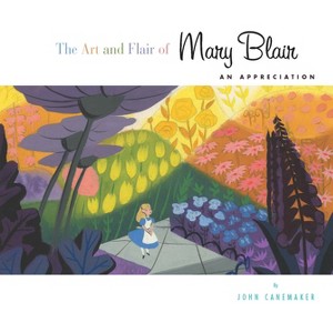 Art and Flair of Mary Blair, The-Updated Edition - (Disney Editions Deluxe) by  John Canemaker (Hardcover) - 1 of 1