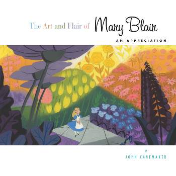 Art and Flair of Mary Blair, The-Updated Edition - (Disney Editions Deluxe) by  John Canemaker (Hardcover)