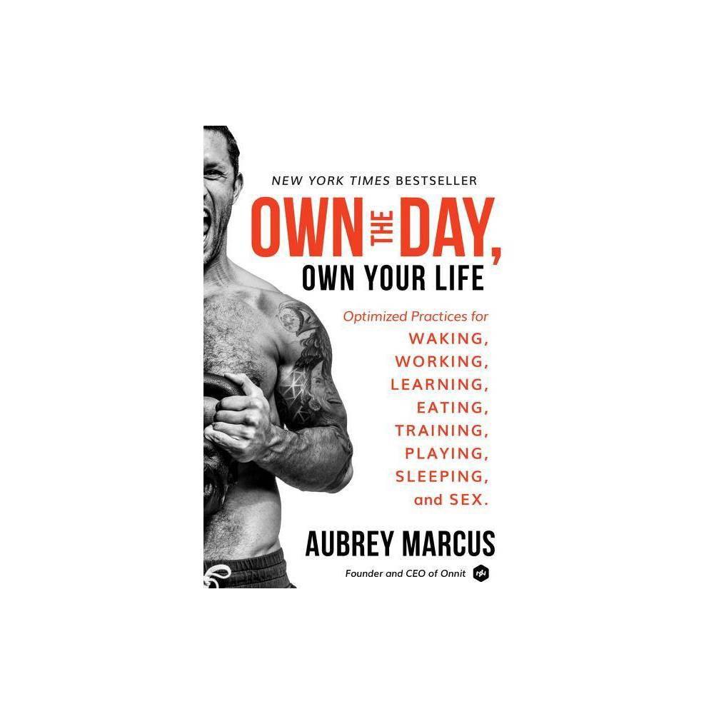 ISBN 9780062684073 product image for Own the Day, Own Your Life - by Aubrey Marcus (Hardcover) | upcitemdb.com