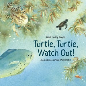 Turtle, Turtle, Watch Out! - by  April Pulley Sayre (Paperback) - 1 of 1