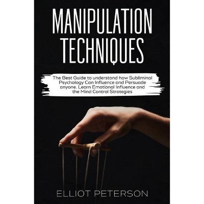 Manipulation Techniques - by  Elliot Peterson (Paperback)