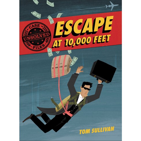 Unsolved Case Files: Escape at 10,000 Feet - by  Tom Sullivan (Paperback) - image 1 of 1