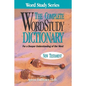 Complete Word Study Dictionary: New Testament - by  Spiros Zodhiates (Hardcover) - 1 of 1