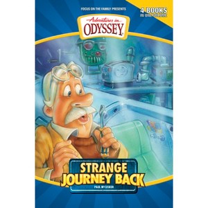 Strange Journey Back - (Adventures in Odyssey Books) by  Paul McCusker (Paperback) - 1 of 1