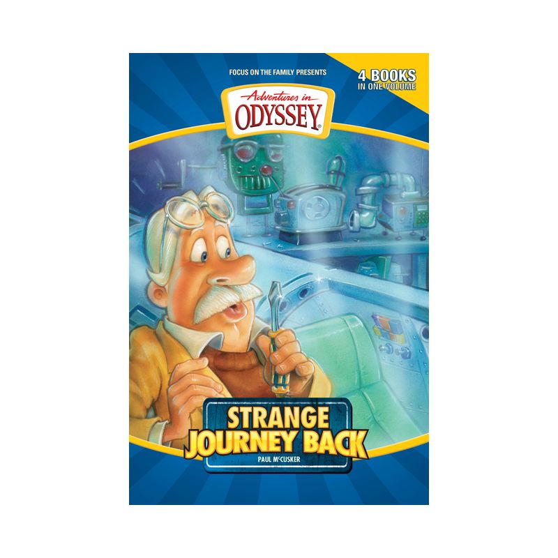 Strange Journey Back - (Adventures in Odyssey Books) by  Paul McCusker (Paperback), 1 of 2