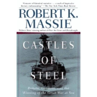 Castles of Steel - by  Robert K Massie (Paperback)