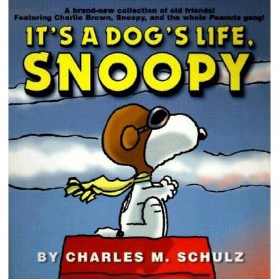 It's a Dog's Life, Snoopy - (Peanuts) by  Charles M Schulz (Paperback)