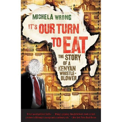 It's Our Turn to Eat - by  Michela Wrong (Paperback)