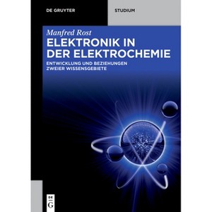 Elektronik in der Elektrochemie - (De Gruyter Stem) by  Manfred Rost (Paperback) - 1 of 1