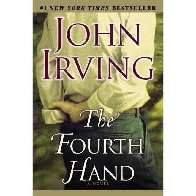 The Fourth Hand - by  John Irving (Paperback)