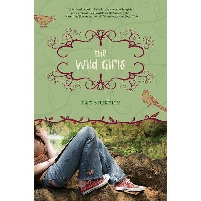  The Wild Girls - by  Pat Murphy (Paperback) 