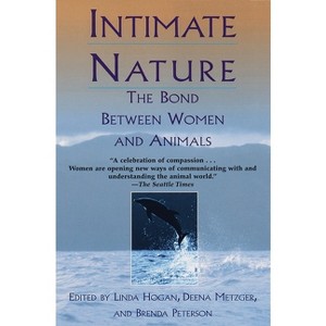 Intimate Nature - by  Linda Hogan & Deena Metzger & Brenda Peterson (Paperback) - 1 of 1