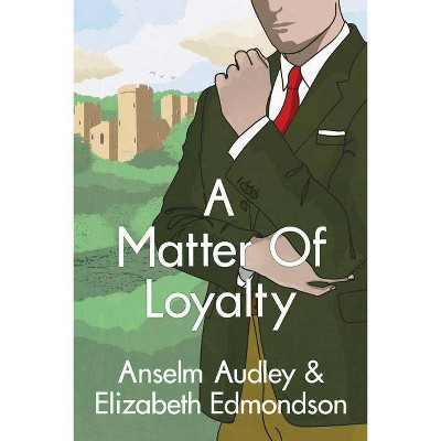 A Matter of Loyalty - (Very English Mystery) by  Elizabeth Edmondson & Anselm Audley (Paperback)