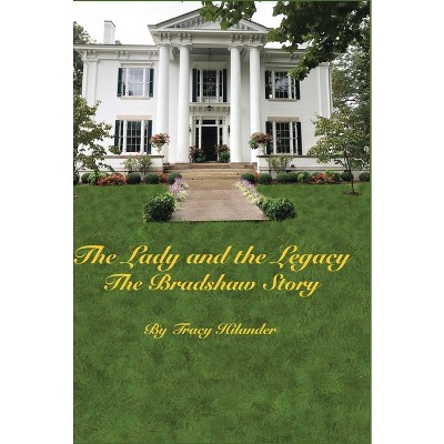 The Lady and The Legacy - by  Tracy Hilander (Hardcover)