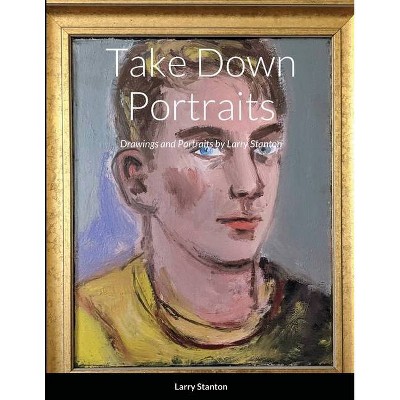 Take Down Portraits - by  Winthrop Smith (Paperback)