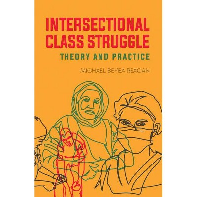 Intersectional Class Struggle - by  Michael Beyea Reagan (Paperback)