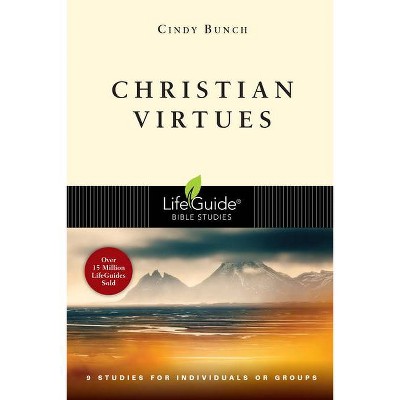 Christian Virtues - (Lifeguide Bible Studies) by  Cindy Bunch (Paperback)