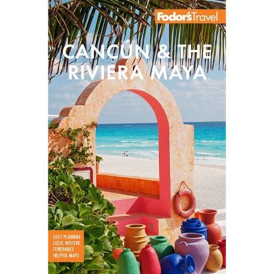 Fodor's Cancún & the Riviera Maya - (Full-Color Travel Guide) 6th Edition by  Fodor's Travel Guides (Paperback)