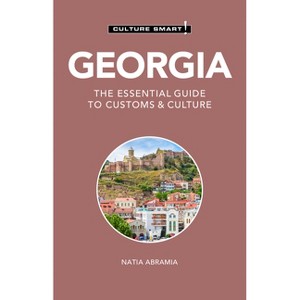 Georgia - Culture Smart! - (Culture Smart! The Essential Guide to Customs & Culture) 2nd Edition by  Natia Abramia (Paperback) - 1 of 1